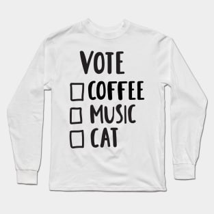 Vote - Coffee, Music, Cat Funny Quote Artwork Long Sleeve T-Shirt